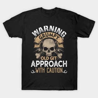 Warning Grumpy Old git- Approach with caution T-Shirt